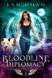 Книга Bloodline Diplomacy: A Young Adult Urban Fantasy Academy Novel (Bloodline Academy Book 3)