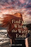 Книга Find Me Where the Water Ends (So Close to You)